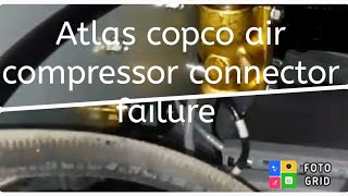 Atlas copco air compressor pu connector failure1 [upl. by Trilley]