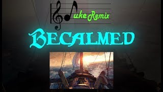 Sea of Thieves Music  Becalmed Remake [upl. by Mylor833]