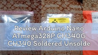 Review Arduino Nano ATmega328P CH340G CH340 Soldered Unsoldered [upl. by Eleonora264]