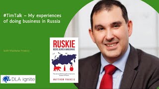 TimTalk – My experiences of doing business in Russia with Matthew Francis [upl. by Atnoled]