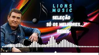 Amado Batista remixseleçao só as melhores 2022 LIONS MUSIC [upl. by Manuel]