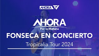 Fonseca inicia quotTropicalia Tour 2024quot en República Dominicana [upl. by Epilihp854]