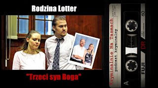 Rodzina Lotter i quottrzeci syn Bogaquot  podcast kryminalny  Kryminalnie Na Taśmach [upl. by Nolyarb]