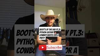 Boots of the Day Pt3 Python Leather for a Private Party buckarooreviews westernwear [upl. by Proffitt]