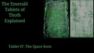 The Emerald Tablets of Thoth Explained  Tablet 4 The Space Born [upl. by Dnomaj543]