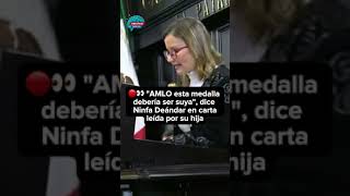 🔴👀 quotAMLO esta medalla debería ser suyaquot dice Ninfa Deándar en carta leída por su hija [upl. by Eitsirc249]