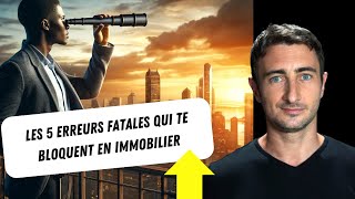 Les 5 Erreurs Fatales qui te Bloquent en Immobilier [upl. by Yentrac48]