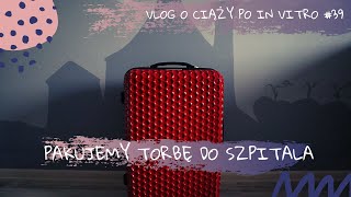 Pakujemy torbę do szpitala  VLOG O CIĄŻY PO IN VITRO 39 [upl. by Yelwah]