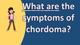 What are the symptoms of chordoma   Health Channel [upl. by Everett]