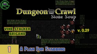 Dungeon Crawl Stone Soup  Episode 1 A Plan For Stabbing  Vine Stalker Brigand [upl. by Hike]