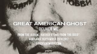 Great American Ghost  Deliver Me  Hatred Stems From The Seed [upl. by Chaves]