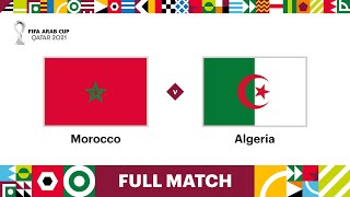 Morocco v Algeria  FIFA Arab Cup Qatar 2021 QuarterFinal  Full Match [upl. by Coady182]