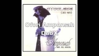 Ofori Amponsah  DubX [upl. by Asiralc]