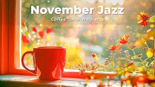 November Jazz Jazz and Bossa Nova active Autumn to relax study and work [upl. by Eidnak]