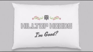 Hilltop Hoods  Im Good Official Lyric Video [upl. by Chadbourne166]