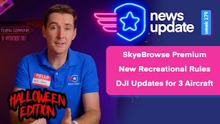 Drone News SkyeBrowse Freemium New Recreational Rules DJI Updates 3 Aircraft [upl. by Pelletier]