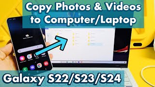 Galaxy S22S23S24 How to Transfer Photos amp Videos to Laptop Computer or PC with Windows OS [upl. by Tybie804]