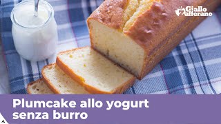 PLUMCAKE ALLO YOGURT SENZA BURRO SOFFICE E MORBIDO [upl. by Nilloc539]