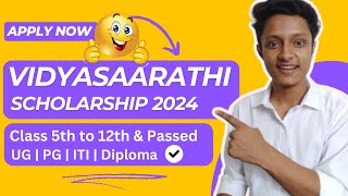 Vidyasaarathi Scholarship 2024  Scholarship for Class 5th to 12th amp Passed  UG  PG  ITI Diploma [upl. by Ydnab917]