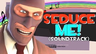 Team Fortress 2  Seduce Me Soundtrack [upl. by Keeryt]