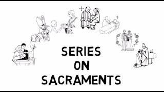 Series on Sacraments Introduction [upl. by Enohpesrep597]