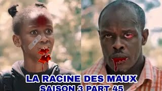 LA RACINE DES MAUX SAISON 3 EPISODE 45 [upl. by Lever]