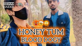 HONEY TUM 🥵🤕 BLOOD DOGY 🤕🤢  HONEY YOU WILL DONATE BLOOD  ZEESHAN HYDER  MrBeast [upl. by Cornish]