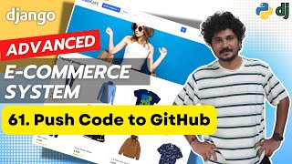 Django Ecommerce Advanced Project  61 Push Code to GitHub [upl. by Kavanaugh]