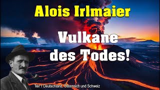 Alois Irlmaier  Vulkane des Todes  Teil 1  Deutschland Österreich Schweiz [upl. by Dewie]