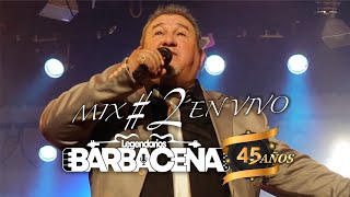 LOS LEGENDARIOS BARBACENA  MIX  2 EN VIVO 45 AÑOS [upl. by Dlonyer633]