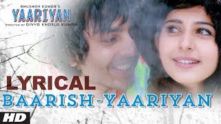 Baarish Yaariyan Lyrical Video Divya Khosla Kumar Himansh K Rakul P  Movie Releasing10 Jan 2014 [upl. by Ainirtac]