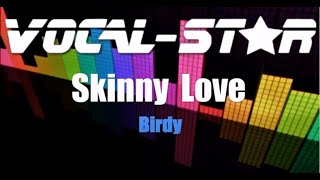 Birdy  Skinny Love Karaoke Version with Lyrics HD VocalStar Karaoke [upl. by Gibrian]