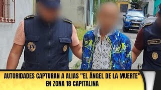 Autoridades capturan a alias quotEl Ángel de la Muertequot en zona 18 capitalina [upl. by Bartholemy]