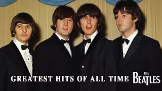 Greatest Hits Of All Time The Beatles The Beatles Best Performance Live [upl. by Naitsirt]