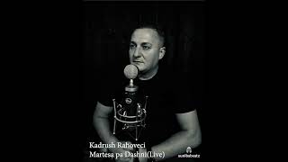 Kadrush RahoveciMartesa pa DashniLive [upl. by Debi]