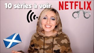 10 SÉRIES À REGARDER SUR NETFLIX [upl. by Eizzik]