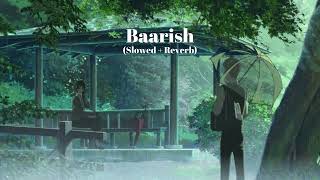 Baarish Slowed  Reverb  Yaariyan [upl. by Savory]