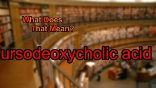 What does ursodeoxycholic acid mean [upl. by Elke]