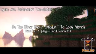 On The Other Side  Epilogue  To Good Friends  Lagu Ending Bapak Kau SMP S3  Lyrics Terjemahan [upl. by Secilu]