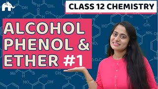 Alcohol Phenol and Ethers Class 12 Chemistry  NCERT  Organic CBSE NEET JEE [upl. by Llerrahs]