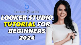 Looker Studio Tutorial For Beginners 2024 Full Tutorial [upl. by Htebi894]