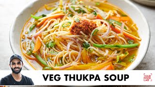 Veg Thukpa Soup  Winter Special Recipe  ठंड के मौसम में बनाइए वेज थूकपा सूप  Chef Sanjyot Keer [upl. by Hughett419]