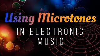 Using Microtones in Electronic Music microtonal tutorial [upl. by Akered551]