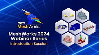 MeshWorks 2024 Webinar Series  Introduction session [upl. by Weidar173]