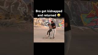 Bro got kidnapped and returned 😭 skate skater skateboarding skatememes skaterboy shorts [upl. by Horatius619]