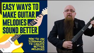 How To Use Dissonance To Create Better Guitar Melodies [upl. by Anaehr347]