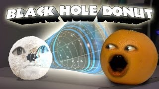 Annoying Orange  Black Hole Donut Ft Brock Baker [upl. by Upton]