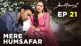 Mere HumSafar  EP 21  Farhan Saeed  Hania Amir  Pakistani Drama [upl. by Odlanar]