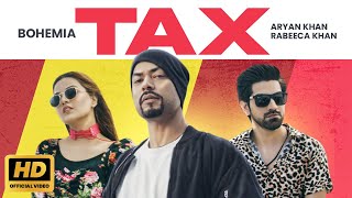 Bohemia  Tax  Official Video  Aryan Khan  Rabeeca Khan  New Punjabi Song 2024  Bohemia Songs [upl. by Attelrak]