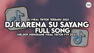 DJ KARENA SU SAYANG SLOW TIKTOK FULL SONG MAMAN FVNDY [upl. by Nort]